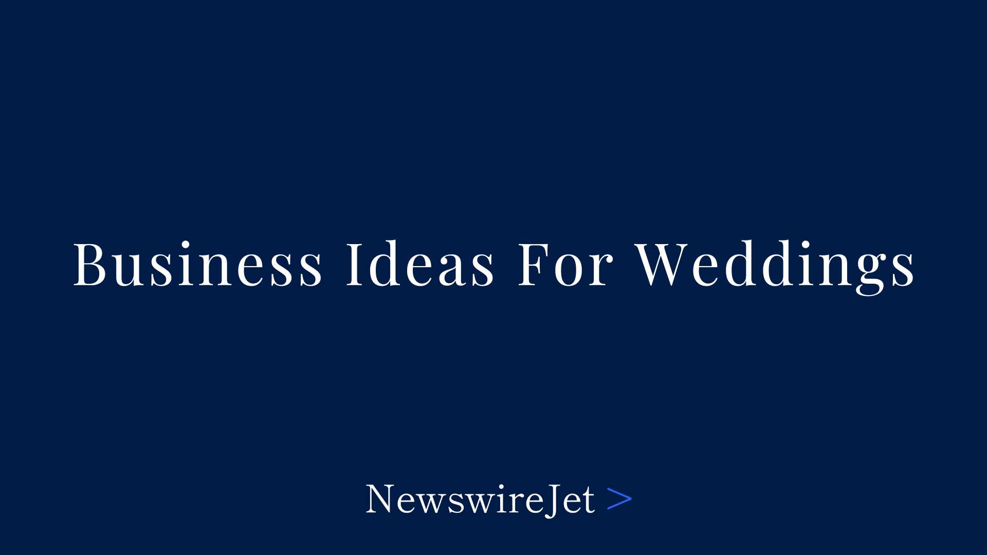 15 Business Ideas For Weddings That'll Make Money! - NewswireJet