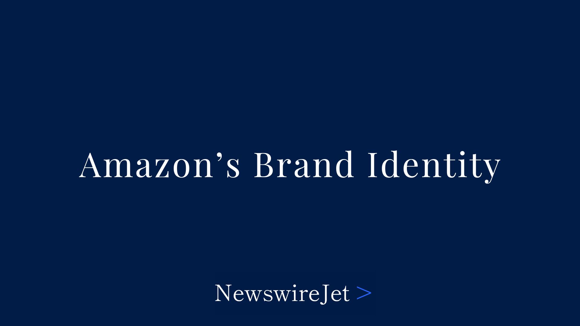 Amazon’s Brand Identity Explained What Customers