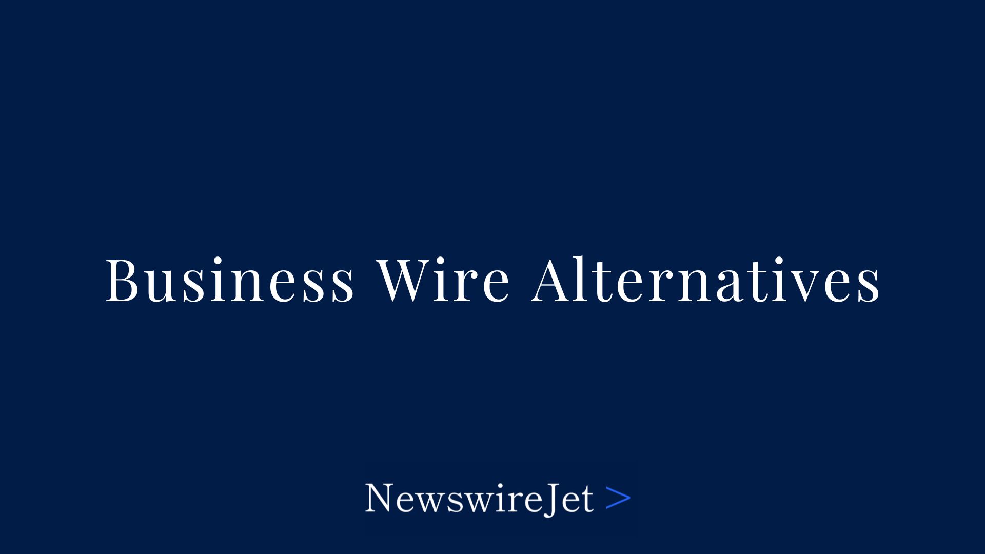 10 Best Business Wire Alternatives for Press Release Distribution